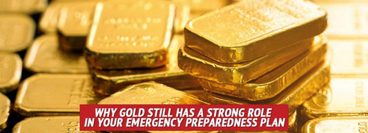 Why Gold Still Has a Strong Role In Your Emergency Preparedness Plan - My Patriot Supply