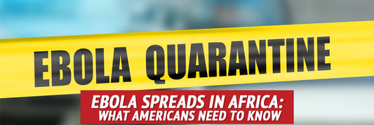 Ebola Spreads in Africa: What Americans Need to Know - My Patriot Supply