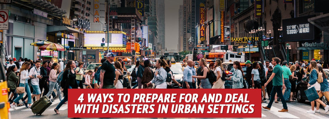 4 Ways to Prepare for and Deal with Disasters in Urban Settings - My Patriot Supply