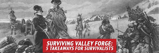 Surviving Valley Forge: 5 Takeaways for Survivalists - My Patriot Supply