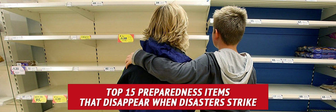 Top 15 Preparedness Items That Disappear When Disasters Strike - My Patriot Supply